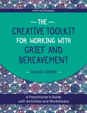 The Creative Toolkit For Working With Grief And Bereavement