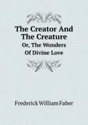 The Creator And The Creature Or, The Wonders Of Divine Love