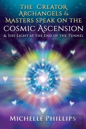 The Creator Archangels & Masters Speak On The Cosmic Ascension
