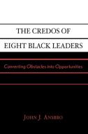 The Credos Of Eight Black Leaders