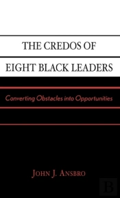 The Credos Of Eight Black Leaders