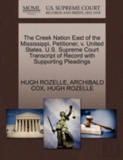 The Creek Nation East Of The Mississippi, Petitioner, V. United States. U.S. Supreme Court Transcript Of Record With Supporting Pleadings