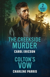 The Creekside Murder / Colton'S Vow