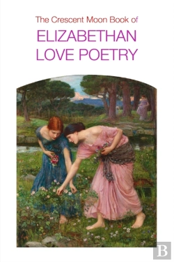 Bertrand.pt - The Crescent Moon Book Of Elizabethan Love Poetry