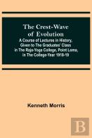 The Crest-Wave Of Evolution; A Course Of Lectures In History, Given To The Graduates' Class In The Raja-Yoga College, Point Loma, In The College-Year 1918-19