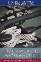 The Crew Of The Water Wagtail (Esprios Classics)