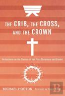 The Crib, The Cross, And The Crown