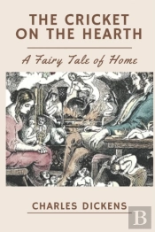 The Cricket On The Hearth A Fairy Tale Of Home