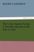 The Crime Against Europe A Possible Outcome Of The War Of 1914