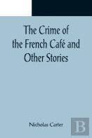 The Crime Of The French Cafe And Other Stories