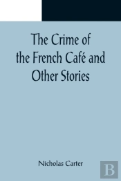 The Crime Of The French Cafe And Other Stories