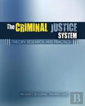 The Criminal Justice System: Theory, Research, And Practice