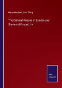 The Criminal Prisons Of London And Scenes Of Prison Life