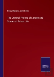 The Criminal Prisons Of London And Scenes Of Prison Life