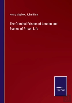 Bertrand.pt - The Criminal Prisons Of London And Scenes Of Prison Life