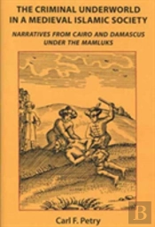 The Criminal Underworld In A Medieval Islamic Society