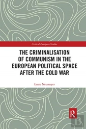 The Criminalisation Of Communism In The European Political Space After The Cold War
