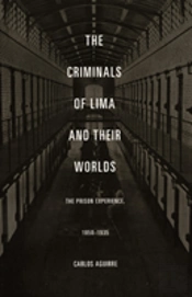 The Criminals Of Lima And Their Worlds