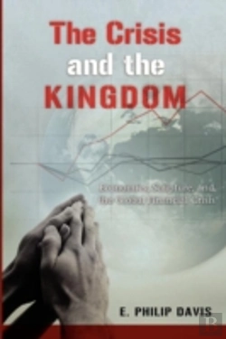 Bertrand.pt - The Crisis And The Kingdom: Economics, Scripture, And The Global Financial Crisis
