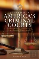 The Crisis In America'S Criminal Courts