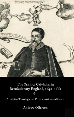 Bertrand.pt - The Crisis Of Calvinism In Revolutionary England, 1640-1660