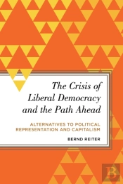 The Crisis Of Liberal Democracy And The Path Ahead