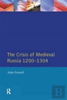 The Crisis Of Medieval Russia 1200-1304