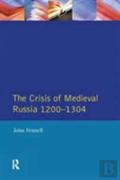 The Crisis Of Medieval Russia 1200-1304