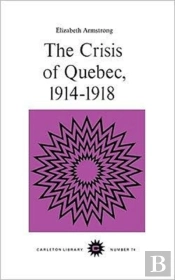 The Crisis Of Quebec, 1914-1918