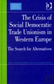 The Crisis Of Social Democratic Trade Unionism In Western Europe