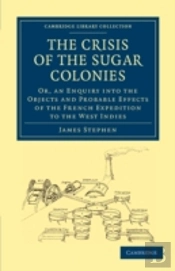 The Crisis Of The Sugar Colonies