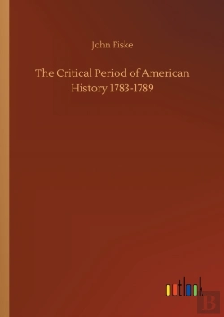 Bertrand.pt - The Critical Period Of American History 1783-1789