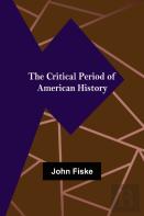 The Critical Period Of American History
