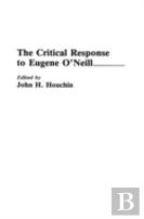The Critical Response To Eugene O'Neill