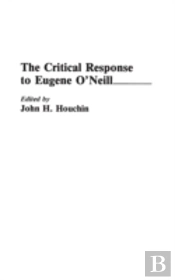 The Critical Response To Eugene O'Neill