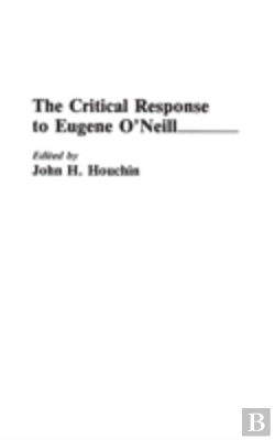 Bertrand.pt - The Critical Response To Eugene O'Neill