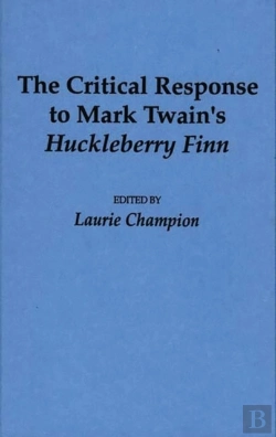 Bertrand.pt - The Critical Response To Mark Twain'S Huckleberry Finn