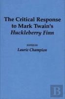 The Critical Response To Mark Twain'S Huckleberry Finn