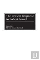 The Critical Response To Robert Lowell