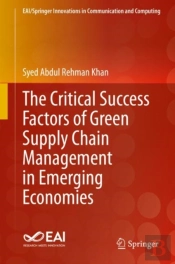 The Critical Success Factors Of Green Supply Chain Management In Emerging Economies