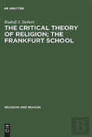 The Critical Theory Of Religion. The Frankfurt School