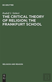 The Critical Theory Of Religion. The Frankfurt School