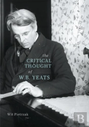 The Critical Thought Of W. B. Yeats
