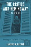 The Critics And Hemingway, 1924-2014