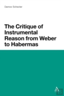 Bertrand.pt - The Critique Of Instrumental Reason From Weber To Habermas