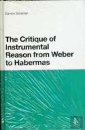 The Critique Of Instrumental Reason From Weber To Habermas