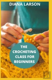 The Crocheting Class For Beginners