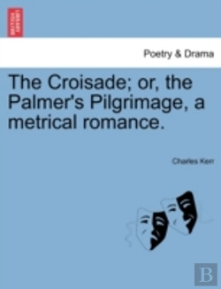Bertrand.pt - The Croisade; Or, The Palmer'S Pilgrimag