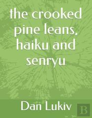 The Crooked Pine Leans, Haiku And Senryu