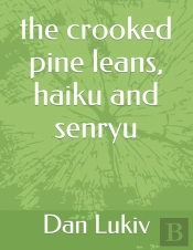 The Crooked Pine Leans, Haiku And Senryu